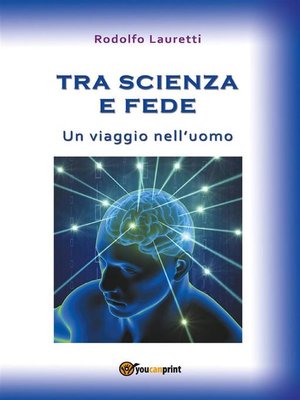 cover image of Tra scienza e fede. Un viaggio nell'uomo